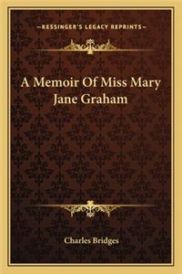 A Memoir Of Miss Mary Jane Graham