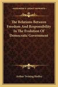 Relations Between Freedom and Responsibility in the Evolution of Democratic Government