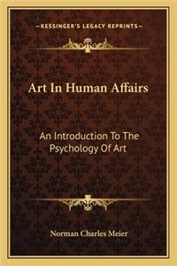 Art in Human Affairs: An Introduction to the Psychology of Art