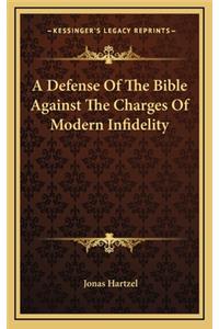 A Defense of the Bible Against the Charges of Modern Infidelity