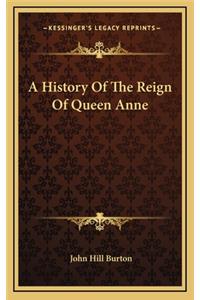 A History Of The Reign Of Queen Anne