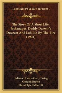 The Story of a Short Life, Jackanapes, Daddy Darwin's Dovecot and Lob Lie-By-The-Fire (1904)