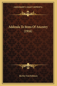 Addenda To Items Of Ancestry (1916)