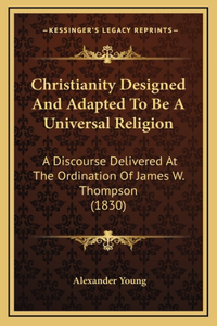 Christianity Designed And Adapted To Be A Universal Religion