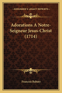 Adorations A Notre-Seigneur Jesus-Christ (1714)