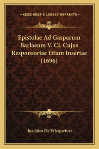 Epistolae Ad Gasparum Barlaeum V. Cl. Cujus Responsoriae Etiam Insertae (1696)