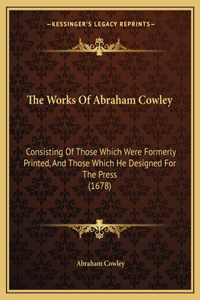 The Works Of Abraham Cowley