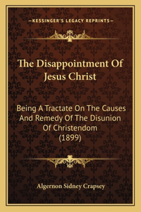 The Disappointment Of Jesus Christ