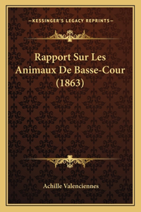 Rapport Sur Les Animaux De Basse-Cour (1863)