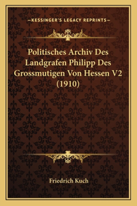 Politisches Archiv Des Landgrafen Philipp Des Grossmutigen Von Hessen V2 (1910)