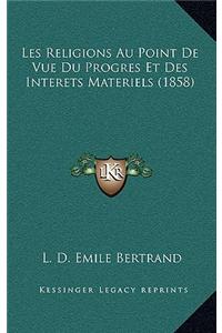 Les Religions Au Point De Vue Du Progres Et Des Interets Materiels (1858)