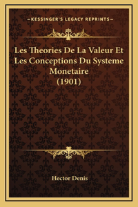 Les Theories De La Valeur Et Les Conceptions Du Systeme Monetaire (1901)