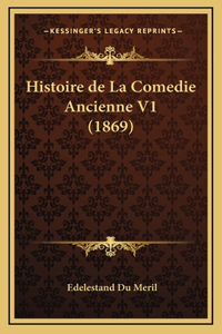 Histoire de La Comedie Ancienne V1 (1869)