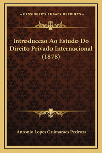 Introduccao Ao Estudo Do Direito Privado Internacional (1878)
