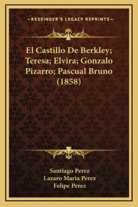 El Castillo De Berkley; Teresa; Elvira; Gonzalo Pizarro; Pascual Bruno (1858)