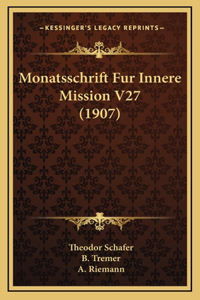 Monatsschrift Fur Innere Mission V27 (1907)