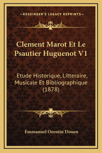 Clement Marot Et Le Psautier Huguenot V1