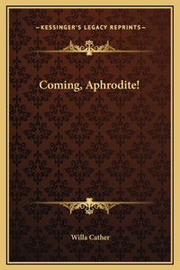 Coming, Aphrodite!