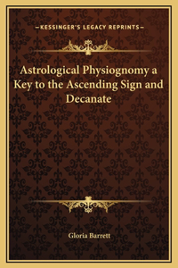 Astrological Physiognomy a Key to the Ascending Sign and Decanate