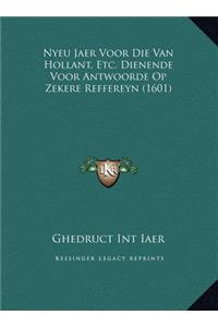 Nyeu Jaer Voor Die Van Hollant, Etc. Dienende Voor Antwoorde Op Zekere Reffereyn (1601)