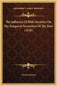 The Influence Of Bible Societies On The Temporal Necessities Of The Poor (1818)
