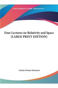 Four Lectures on Relativity and Space (LARGE PRINT EDITION)