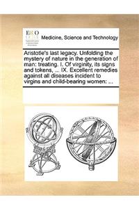 Aristotle's Last Legacy. Unfolding the Mystery of Nature in the Generation of Man