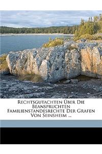 Rechtsgutachten Über Die Beanspruchten Familienstandesrechte Der Grafen Von Seinsheim ...