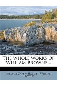 The Whole Works of William Browne ..