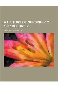 A History of Nursing V. 2 1907 Volume 2
