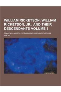 William Ricketson, William Ricketson, Jr., and Their Descendants Volume 1