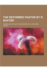 The Reformed Pastor by R. Baxter