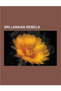 Sri Lankan Rebels: Eelam Revolutionary Organisation of Students Members, Liberation Tigers of Tamil Eelam Members, Sri Lankan Tamil Rebel