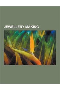 Jewellery Making: Chip Carving, Casting, Carat, Engraving, Lapidary, Lost-Wax Casting, Laser Engraving, Cloisonne, Hallmark, Vitreous En