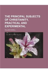 The Principal Subjects of Christianity, Practical and Experimental