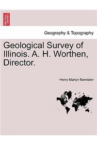 Geological Survey of Illinois. A. H. Worthen, Director.