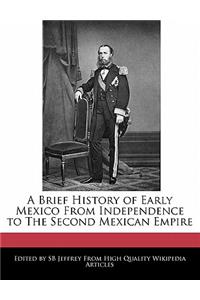 A Brief History of Early Mexico from Independence to the Second Mexican Empire