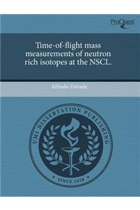Time-Of-Flight Mass Measurements of Neutron Rich Isotopes at the Nscl
