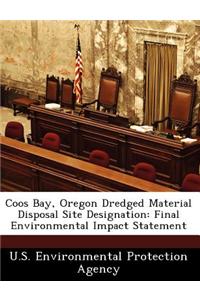 Coos Bay, Oregon Dredged Material Disposal Site Designation