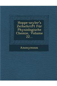 Hoppe-Seyler's Zeitschrift Fur Physiologische Chemie, Volume 22...