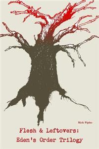 Flesh and Leftovers: Eden's Order Trilogy