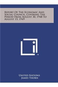 Report of the Economic and Social Council, Covering the Period from August 30, 1948 to August 15, 1949