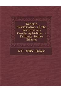 Generic Classification of the Hemipterous Family Aphididae