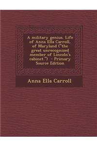 A Military Genius. Life of Anna Ella Carroll, of Maryland (the Great Unrecognized Member of Lincoln's Cabinet.)