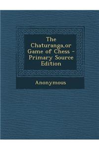 The Chaturanga, or Game of Chess
