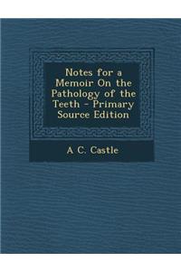 Notes for a Memoir on the Pathology of the Teeth