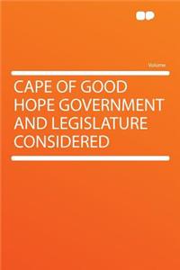 Cape of Good Hope Government and Legislature Considered