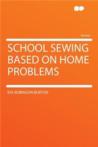 School Sewing Based on Home Problems