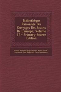 Bibliotheque Raisonnee Des Ouvrages Des Savans de L'Europe, Volume 17 - Primary Source Edition
