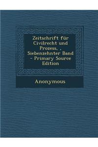 Zeitschrift Fur Civilrecht Und Prozess, Siebenzehnter Band - Primary Source Edition